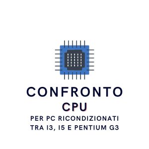 Confronto tra CPU per PC Fissi Ricondizionati: Intel Core i3-3a Gen, Intel Core i5-2a Gen e Intel Pentium G-3a Gen
